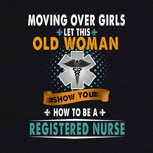 Moving Over Girls Let This Old Woman Show You How To Be A Registered Nurse by Rojio